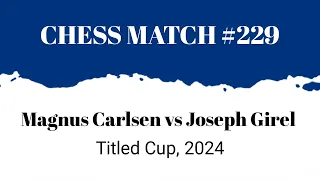 Stunning Checkmate! Magnus Carlsen vs Joseph Girel • Titled Cup, 2024