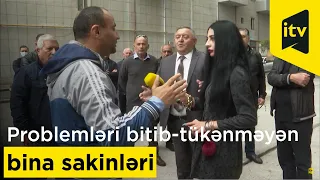 Problemləri bitib-tükənməyən bina sakinləri