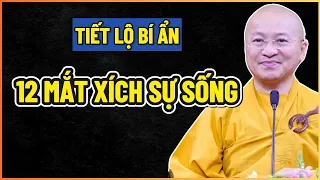 Tiết lộ bí ẩn 12 MẮT XÍCH SỰ SỐNG (Thập nhị nhân duyên)