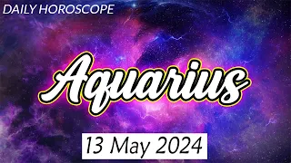 😱WITH THIS YOU WILL CHANGE YOUR LIFE😱🪬AQUARIUS DAILY HOROSCOPE  MAY 13 2024♒️