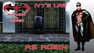 Batman & Robin PS1 Ivy's Lab Day 2 as Robin