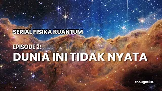 [SERIAL FISIKA KUANTUM] Episode 2 : Dunia Ini Tidak Nyata