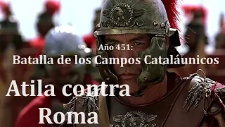 Año 451:  Batalla de los Campos Cataláunicos, Romanos y Visigodos derrotan a Atila