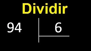 Dividir 94 entre 6 , division inexacta con resultado decimal  . Como se dividen 2 numeros