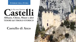 Castello di Arco - Le vie dell'Impero - Castelli e Tesori