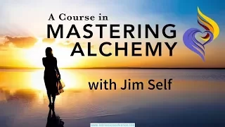 Mastering Alchemy Tools For The Shift - Jim Self Of Mastering Alchemy New Energetic Tools