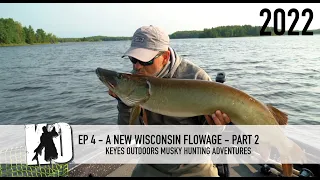 Part 2 - A New WI Muskie Flowage Adventure - Keyes Outdoors Musky Hunting Adventures