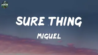 Miguel - Sure Thing (Lyrics) | Ed Sheeran, Troye Sivan, Ellie Goulding,... (Mix Lyrics)