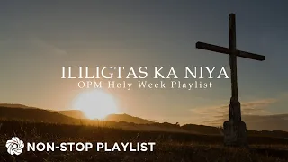 Ililigtas Ka Niya OPM Holy Week Playlist