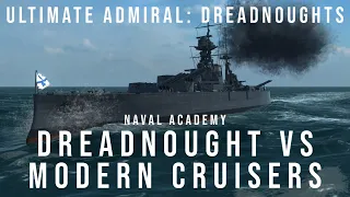 Ultimate Admiral Dreadnoughts - Naval Academy - Dreadnought vs Modern Cruisers