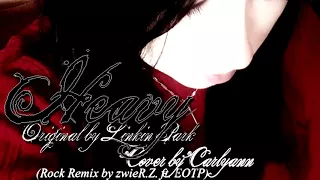 Heavy by Linkin Park || Cover by Carlyann, (Rock Remix by zwieR.Z. ft. EOTP)