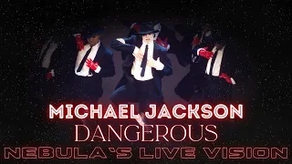 Michael Jackson - Dangerous | Nebula's Live Vision