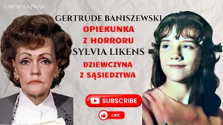 Sylvia Likens- Dziewczyna z Sąsiedztwa, Gertrude Baniszewski- Opiekunka z Horroru/Podcast Kryminalny