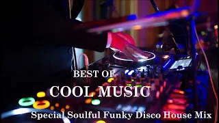 Best Of COOL MUSIC Special Soulful Funky Disco House Mix