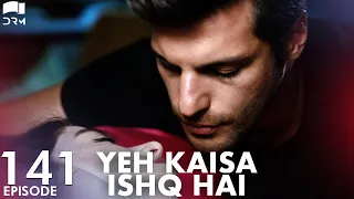 Yeh Kaisa Ishq Hai | Episode 141 | Turkish Drama | Serkan Çayoğlu l Cherry Season |Urdu Dubbing|QD1Y