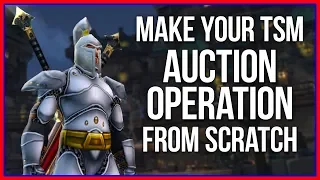 Make Your TSM Auction Operation from Scratch! (WoW Gold Guide)
