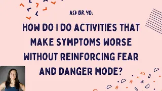 Ask Dr. Yo: How do I do activities that worsen my dizziness without reinforcing fear & danger mode?