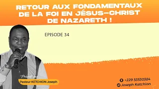 RETOUR AUX FONDAMENTAUX DE LA FOI - EP 34: LA NOUVELLE ALLIANCE ET SES IMPLICATIONS- JOSEPH KETCHION