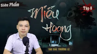 [Tập 8 ] Miếu Hoang | Mộ Bị Đào Bới - Truyện Ma 2020 TG Trường Lê Đình Soạn Kể Rợn