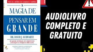 [AUDIOLIVRO COMPLETO] "A magia de pensar grande" - Dr. David J. Schwartz