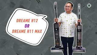 Dreame H12 vs H11 Max: what's the difference and is it better?