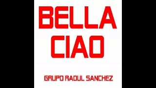 Bella Ciao - Grupo  Raoul Sanchez