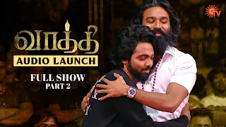 #Vaathi Audio Launch - Full Show | Part - 2 | Dhanush | Samyuktha | GV Prakash | Sun TV