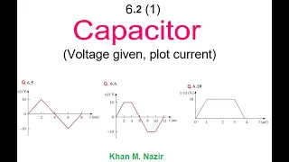 Capacitor || Plotting Current Graph, Voltage Graph Given || End Ch Question 6.5, 6.6 & 6.10||6.2(1)