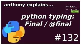 python typing: Final / @final (intermediate) anthony explains #132