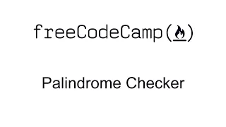 Palindrome Checker - JavaScript Algorithms and Data Structures Projects - Free Code Camp