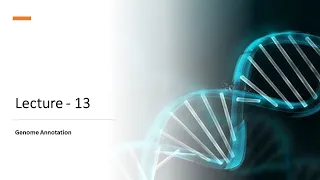 Lecture  - 13 Genome Annotation