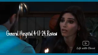 General Hospital 4-17-24 Review