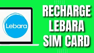 How to Recharge Lebara Sim Card (Easy & Quick 2023)