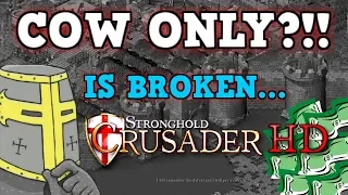 STRONGHOLD CRUSADER IS A PERFECTLY BALANCED GAME WITH NO EXPLOITS - Excluding the cow only challenge