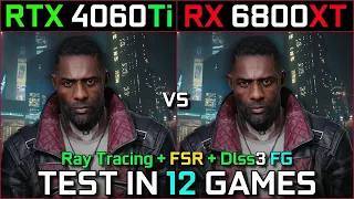 RTX 4060 Ti vs RX 6800 XT | Test in 12 Games | 1080p - 1440p | With Ray Tracing + DLSS 3 + FSR