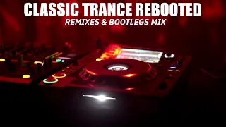 ♫Trance Classics Rebooted V9🎶🎧Reworks, Remixes & Bootlegs Mix