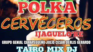 POLKA CERVECEROS IJABUELO'RE TAIRO MIX DJ