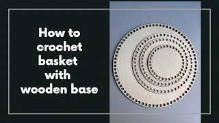 How to crochet basket with wooden base
