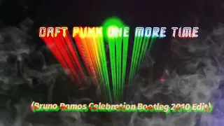 One More Time (Bruno Ramos Celebration Bootleg 2010 Edit) Daft Punk