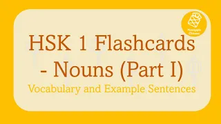 HSK1 Vocabulary Flashcards – Nouns with Sample Sentences (Part I)