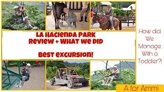 La Hacienda Park Punta Cana - Best Family Excursion! Review + How we managed with a toddler