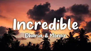 Dharia, & Monoir - Incredible (Lyrics) "close your eyes, It's incredible"