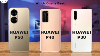 Huawei P50 vs Huawei P40 vs Huawei P30