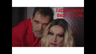 PADAM PADAM -  Bach vs Kylie