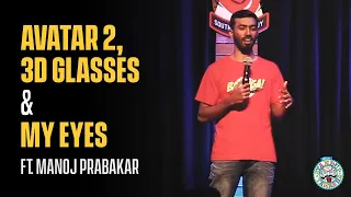 Avatar 2, 3D Glasses and My Eyes. Standup Comedy ft. Manoj Prabakar.