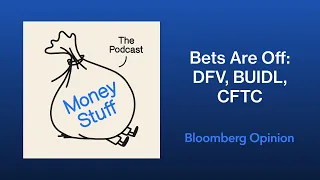 Bets Are Off: DFV, BUIDL, CFTC | Money Stuff: The Podcast