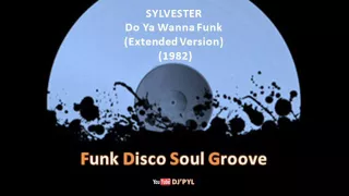 SYLVESTER - Do Ya Wanna Funk (Extended Version) (1982)