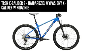 Trek X-Caliber 9 - najbardziej wypasiony X-Caliber w rodzinie, a nie ma...