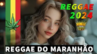 REGGAE INTERNACIONAL 2024 ♫ AS MELHORES DO REGGAE DO MARANHÃO ♫ REGGAE REMIX 2024 (SELEÇÃO TOP)