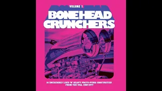 V/A, Bonehead Crunchers Volume 1 (14 Incredibly Loud N' Heavy Proto Punk Obscurities From The USA).